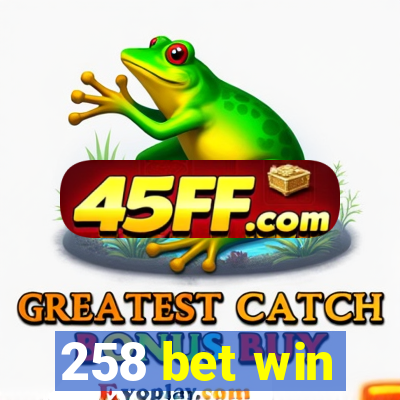 258 bet win
